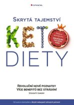 Skrytá tajemství keto diety - Revoluční poznatky, více benefitů bez strádání - Steven R. Gundry