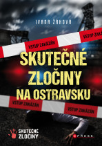 Skutečné zločiny na Ostravsku  - Ivana Žáková