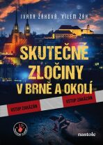 Skutečné zločiny v Brně a okolí - Ivana Žáková,Vilém Žák