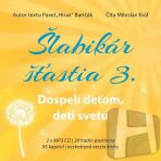 Šlabikár šťastia 3 - Dospelí deťom, deti svetu - 2 CDmp3 (Číta Marek Geišberg) - Miloslav Král,Pavel Baričák