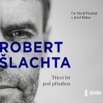 Šlachta - Třicet let pod přísahou - Josef Klíma,Robert Šlachta