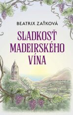 Sladkosť madeirského vína - Beatrix Zaťková