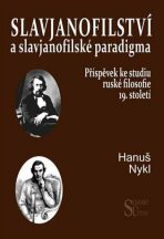 Slavjanofilství a slavjanofilské paradigma - Hanuš Nykl