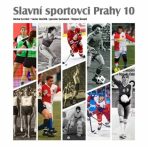 Slavní sportovci Prahy 10-I.díl - Jaroslav Suchánek, ...