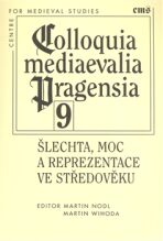 Colloquia mediaevalia Pragensia 9 - Martin Wihoda,Martin Nodl