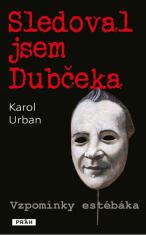 Sledoval jsem Dubčeka - Karol Urban