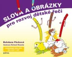 Slova a obrázky pro rozvoj dětské řeči - Bohdana Pávková, ...