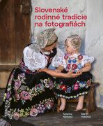 Slovenské rodinné tradície na fotografiách - Katarína Nádaská
