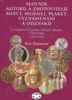 Slovník autorů a zhotovitelů mincí, medailí, plaket, vyznamenání a odznaků - Petr Haimann
