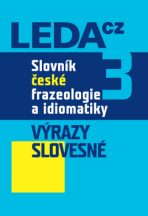 Slovník české frazeologie a idiomatiky 3 – Výrazy slovesné - František Čermák, ...
