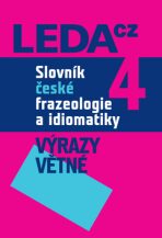 Slovník české frazeologie a idiomatiky 4 - František Čermák, ...