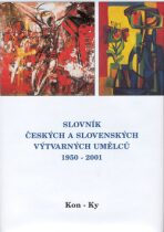Slovník českých a slovenských výtvarných umělců 1950 - 2001 6. díl (Kon-Ky) - 