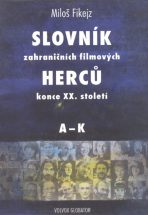 Slovník zahraničních filmových herců konce XX. století I. A - K - Miloš Fikejz