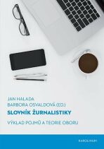 Slovník žurnalistiky - Výklad pojmů a teorie oboru - Jan Halada,Barbora Osvaldová
