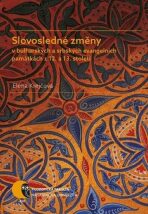 Slovosledné změny v bulharských a srbských evangelních památkách z 12. a 13. století - Elena Krejčová