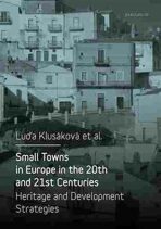 Small Towns in Europe in the 20th and 21st Centuries - Luďa Klusáková
