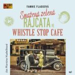 Smažená zelená rajčata ve Whistle Stop Cafe - Fannie Flaggová