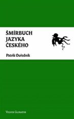 Šmírbuch jazyka českého - Slovník nekonvenční češtiny 1945-1989 - Patrik Ouředník