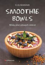 Smoothie bowls - Misky plné zdravých dobrot - Eliq Maranik