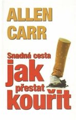 Snadná cesta jak přestat kouřit - Allen Carr