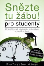 Snězte tu žábu! – pro studenty. 22 skvělých rad, jak přestat s prokrastinací a zazářit ve škole - Brian Tracy,LINDBERGER Anna