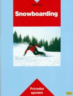 Snowboarding - Průvodce sportem - Radek Vobr