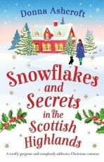 Snowflakes and Secrets in the Scottish Highlands - Donna Ashcroftová