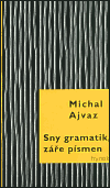 Sny gramatik, záře písmen - Michal Ajvaz
