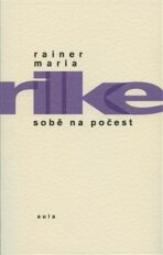Sobě na počest - Reiner Maria Rilke