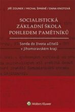 Socialistická základní škola pohledem pamětníků - Jiří Zounek, ...