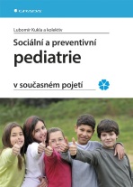 Sociální a preventivní pediatrie v současném pojetí - kolektiv a,Lubomír Kukla