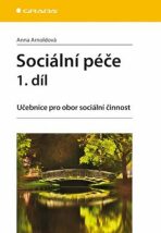 Sociální péče 1. díl - Učebnice pro obor sociální činnost - Anna Arnoldová