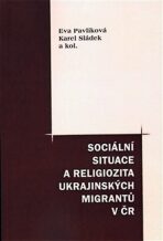 Sociální situace a religiozita ukraj. migrantů - Karel Sládek,Eva Pavlíková