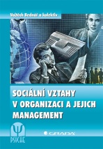 Sociální vztahy v organizaci a jejich management - Vojtěch Bednář,kolektiv a