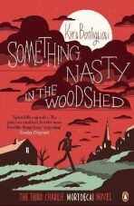 Charlie Mortdecai 3: Something Nasty in the Woodshed - Kyril Bonfiglioli