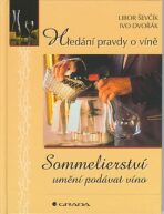 Sommelierství umění podávat víno - Libor Ševčík,Ivo Dvořák