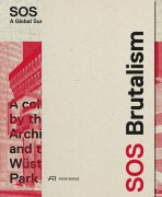 SOS Brutalism: A Global Survey - Oliver Elser, Philipp Kurz, ...