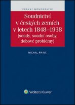 Soudnictví v českých zemích v letetch 1848-1938 - Michal Princ