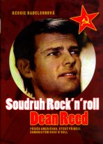 Soudruh Rock'n'Roll - Dean Reed - Reggie Nadelsonová