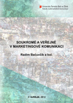 Soukromé a veřejné v marketingové komunikaci - Radim Bačuvčík, a kol.