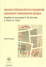 Soupis středověkých rukopisů Knihovny Národního muzea - Michal Dragoun