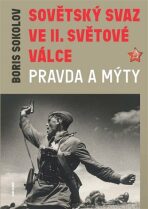 Sovětský svaz ve druhé světové válce - Pravda a mýty - Sokolov Boris