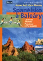 Španělsko a Baleáry – průvodce přírodou - Kath Andrea,Blessing Karin
