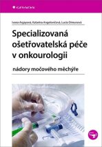 Specializovaná ošetřovatelská péče v onkourologii - Ivana Argayová, ...