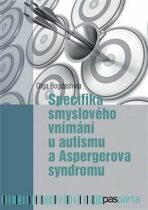 Specifika smyslového vnímání u autismu a Aspergerova syndromu - Olga Bogdashina