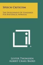 Speech Criticism : The Development of Standards for Rhetorical Appraisal - Thonssen Lester, ...