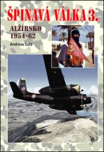 Špinavá válka 3. - Alžírsko 1954-1962 - Lutz Andreas