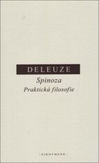 Spinoza Praktická filosofie - Gilles Deleuze