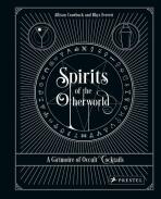 Spirits of the Otherworld: A Grimoire of Occult Cocktails & Drinking Rituals - Allison Crawbuck,Rhys Everett
