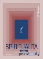 Spiritualita (nejen) pro skeptiky - Petr Samojský,Stanislav Slach